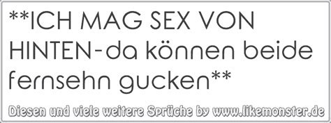 ICH MAG SEX VON HINTEN da können beide fernsehn gucken Tolle Sprüche und Zitate auf