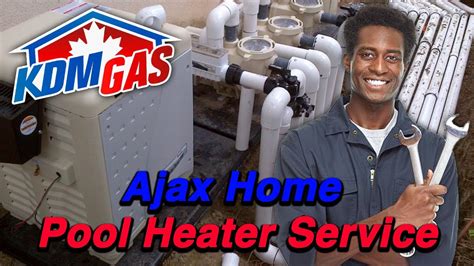 Ajax Home Pool Heater Service Kdm Gas Youtube