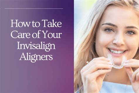 Invisalign Care Your Guide To A Dazzling Smile