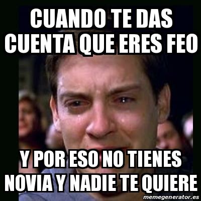 Meme Crying Peter Parker Cuando Te Das Cuenta Que Eres Feo Y Por Eso