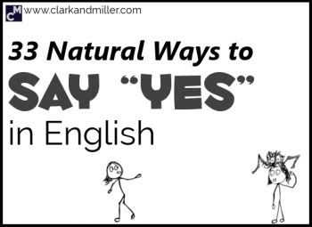 33 Ways To Say Yes In English Clark And Miller