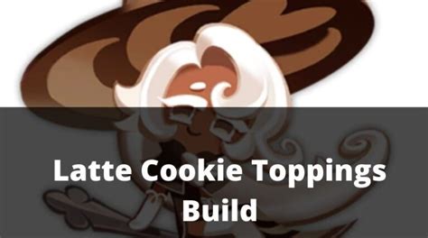 Latte Cookie Toppings Build February 2025 MrGuider