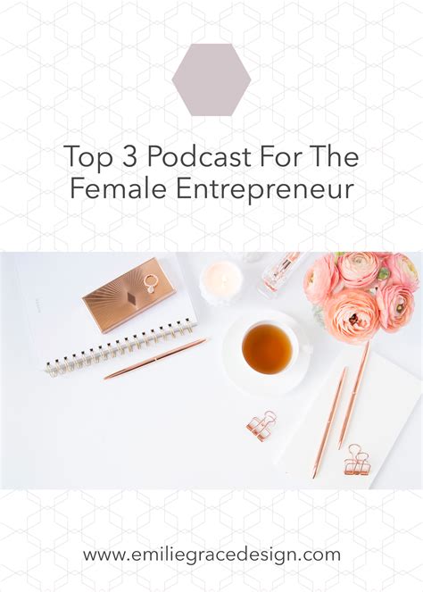 Top 3 Podcast For The Female Entrepreneur - emiliegracedesign.com