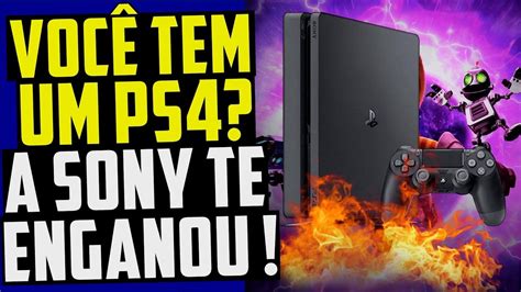 Sony Mentiu E Enganou Os Donos De Ps Um Tapa Na Cara De Todos