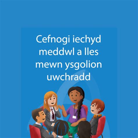 Llyfryn Cefnogi Iechyd A Lles Mewn Ysgolion Uwchradd Meddwl Org