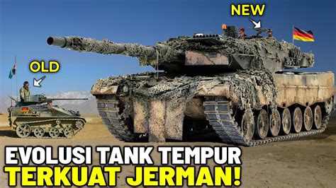 Tak Pernah Kalah Di Medan Tempur Lihat Evolusi Tank Tercanggih Jerman