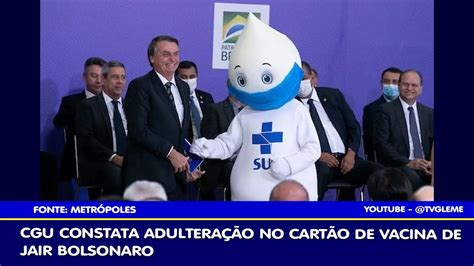 Cgu Constata Adultera O No Cart O De Vacina De Jair Bolsonaro Youtube