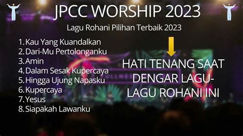 Jpcc Worship Rohani Kristen Terbaru Dan Terpopuler 2023 Enak Di