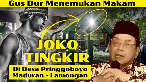 Terkuak Gus Dur Menemukan Makam Joko Tingkir Tahun Di Desa