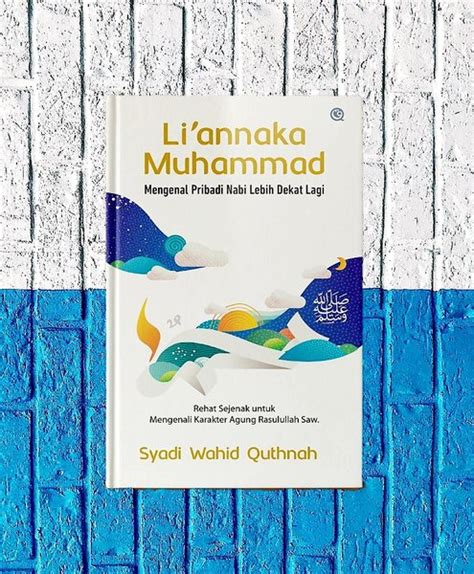 Jual Buku Li Annaka Muhammad Mengenal Pribadi Nabi Lebih Dekat Lagi