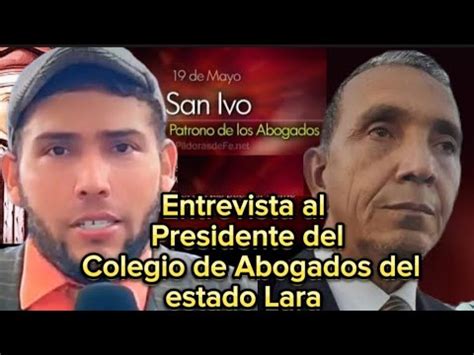 Entrevista Al Presidente Del Colegio De Abogados Del Estado Lara Dr