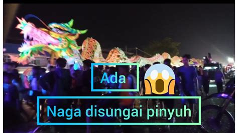 Aksi Karnaval NAGA DAN BARONGSAI Meriahkan CAP GO MEH Di SUNGAI PINYUH