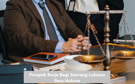 Prospek Kerja Bagi Seorang Lulusan Ilmu Hukum