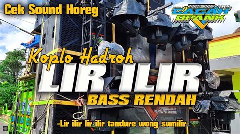 SHOLAWAT LIR ILIR CEK SOUND HADROH FULL BASS HOREG GLERR COCOK BUAT