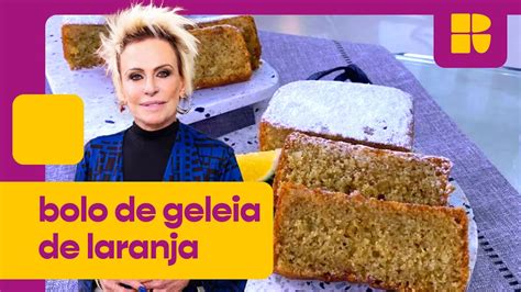 Bolo De Geleia De Laranja Ana Maria Braga Mais Voc Youtube