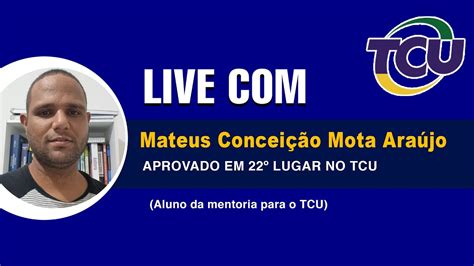 Live Com Mateus Conceição Mota Araújo Aprovado Em 22º Lugar No Tcu