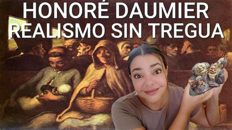 El Realismo De Honor Daumier El Arte Del Compromiso Social Youtube