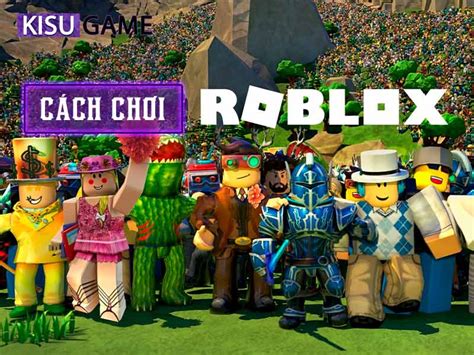 Hướng Dẫn Cách Chơi Roblox Trên Máy Tính Với Các Bước đơn Giản Nhất