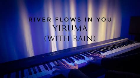 Yiruma River Flows In You With Rain Sounds Ambient Piano Music