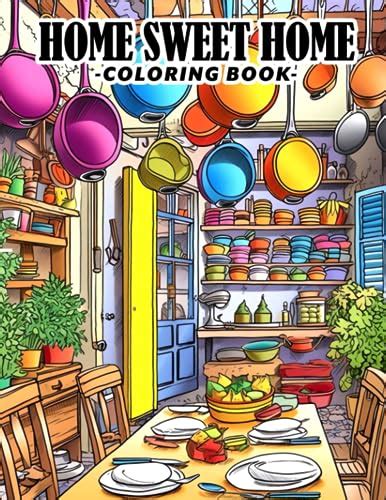 Home Sweet Home Coloring Book: Celebrate the Joy of Home with ...