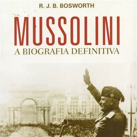 Livro Mussolini A Biografia Definitiva De Rjb Bosworth Globolivros Sp