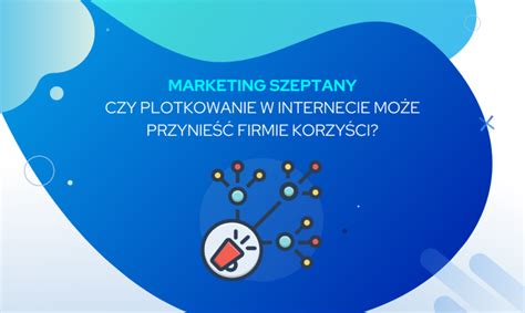 Marketing szeptany czy plotkowanie w Internecie może przynieść firmie