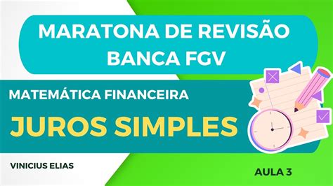 MARATONA DE REVISÃO MATEMÁTICA FINANCEIRA JUROS SIMPLES AULA 3