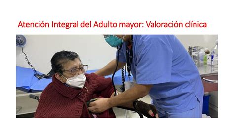 Atención integral del adulto mayor valoración clínica MARYURI