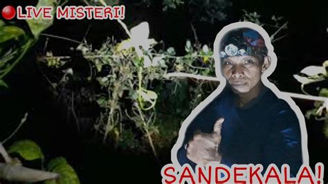 Live Misteri Sandekala Youtube