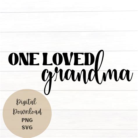 One Loved Svg Png Grandma Shirt Svg Grandma T Mothers Day Svg