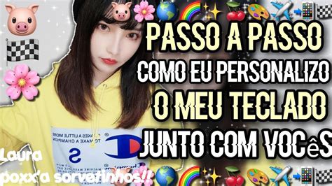 Passo A Passo Como Eu Personalizo O Meu Teclado Youtube