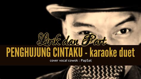 Penghujung Cintaku Karaoke Duet Tanpa Vocal Cewek With Papsat Youtube