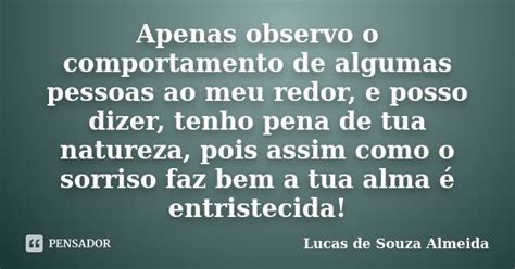 Apenas Observo O Comportamento De Lucas De Souza Almeida Pensador