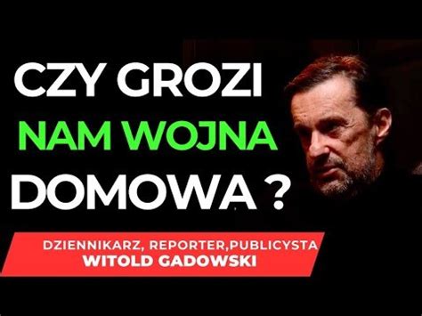 Czy Grozi Nam Wojna Domowa Gdzie Jest Polska Racja Stanu Jak To Si