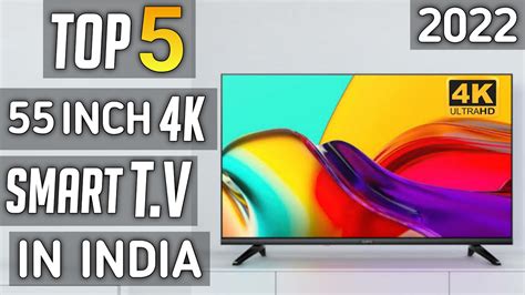 Top 5 Best 55 Inch 4k Tv In India 2022 Best 55 Inch 4k Smart Tv In