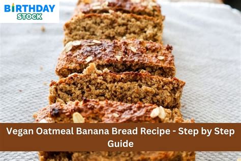 Vegan Oatmeal Banana Bread Recipe Step By Step Guide Birthday Stock