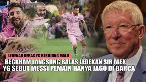 Beckham Tendang Muka Sir Alex Berikan Balasan Berkelas Usai Sebut