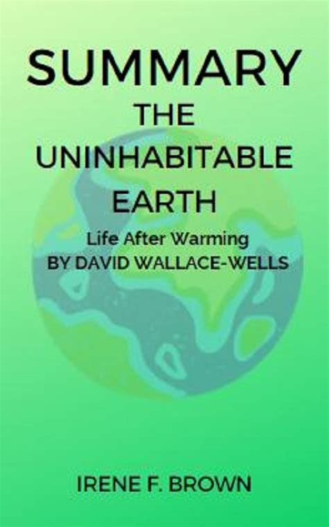 Summary Of The Uninhabitable Earth Life After Warming By David Wallace