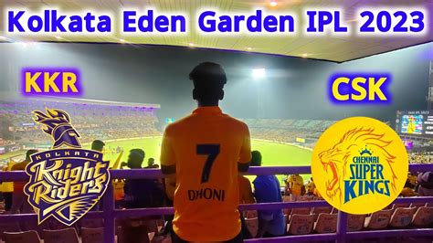 Kolkata Eden Garden IPL 2023 CSK Vs KKR Match Kolkata Eden Garden