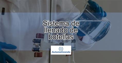 Sistema Automatizado De Llenado De Botellas Actualizado Enero