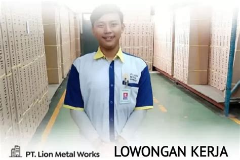 Peluang Kerja Di Pt Lion Metal Works Tbk Tersedia Posisi Menarik