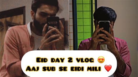 Eid Day 2 Vlog 😍aaj Sub Se Eidi Mili ️ Vlog 38 Burhanmunawarvlogz