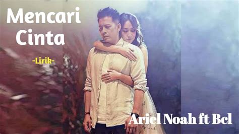 Ariel Noah Ft Bclmencari Cintalirik Youtube