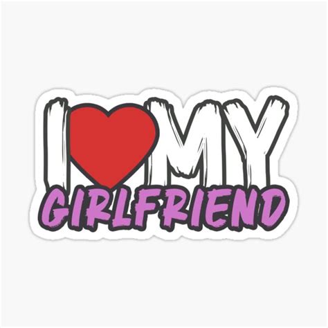 I Love My Girlfriend Sticker For Sale By Giantesstees Redbubble