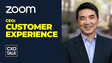 What Is Customer Experience By Zoom Ceo Eric Yuan Cxotalk 709