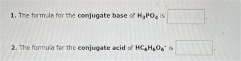 Solved 1. The formula for the conjugate base of H3PO4 is 2. | Chegg.com