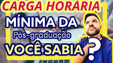 Pos Graduação Carga Horaria Minima Mec - Qual é a carga horária mínima dos cursos de pós-graduação Lato sensu ...