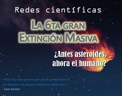 La 6ta gran Extinción Masiva Antes asteroides ahora el humano