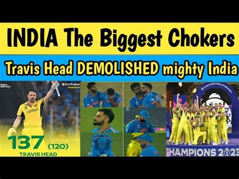 INDIA The Biggest Chokers Travis Head DEMOLISHED Mighty India Dil