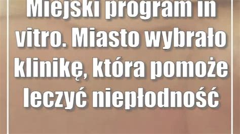 Miejski program in vitro Miasto wybrało klinikę która pomoże leczyć